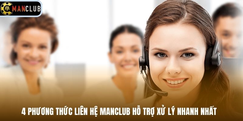 4 phương thức liên hệ Manclub hỗ trợ xử lý nhanh nhất