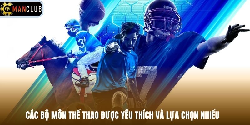 Các bộ môn thể thao được yêu thích và lựa chọn nhiều