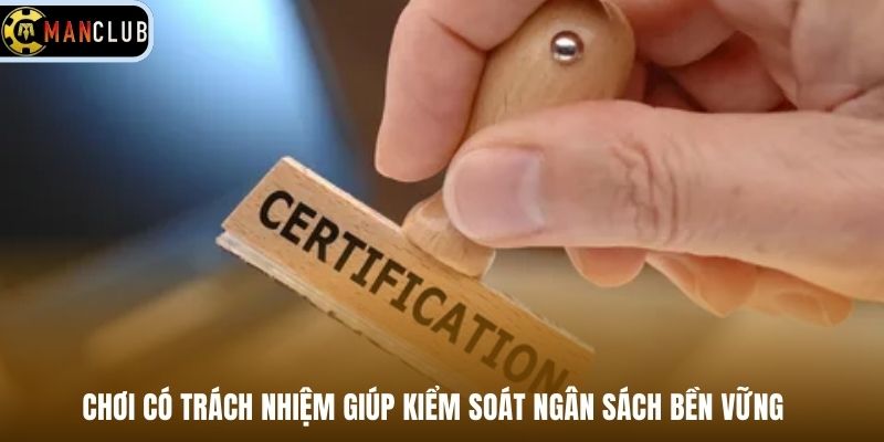 Chơi có trách nhiệm giúp kiểm soát ngân sách bền vững