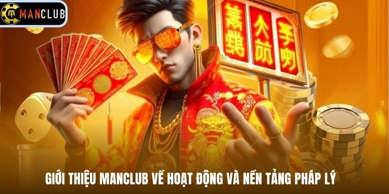 Giới thiệu Manclub về hoạt động và nền tảng pháp lý
