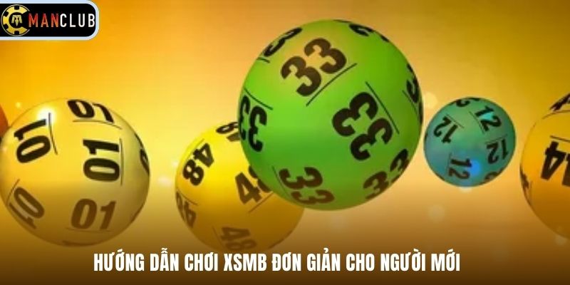 Hướng dẫn chơi XSMB đơn giản cho người mới 