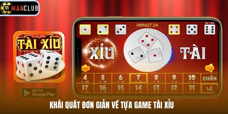 Khái quát đơn giản về tựa game Tài Xỉu