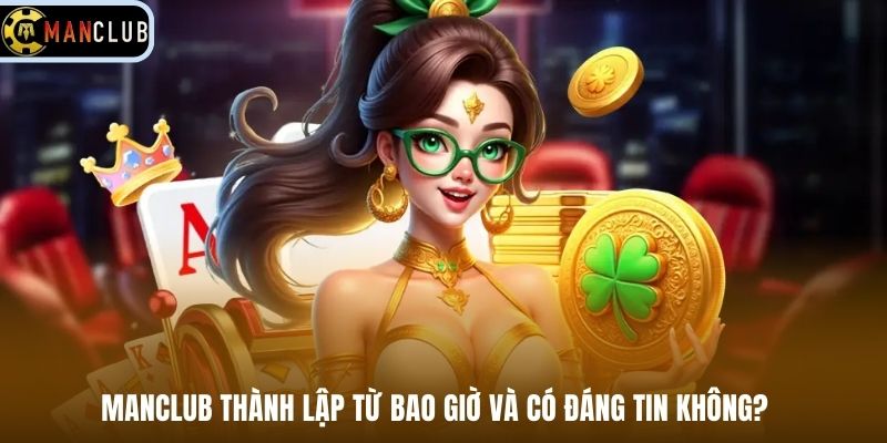 Manclub thành lập từ bao giờ và có đáng tin không?