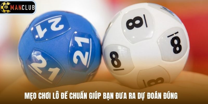 Mẹo chơi lô đề chuẩn giúp bạn đưa ra dự đoán đúng