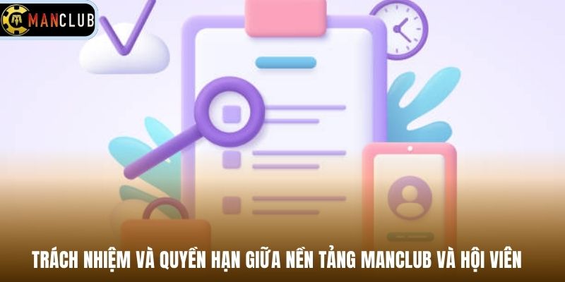 Trách nhiệm và quyền hạn giữa nền tảng Manclub và hội viên