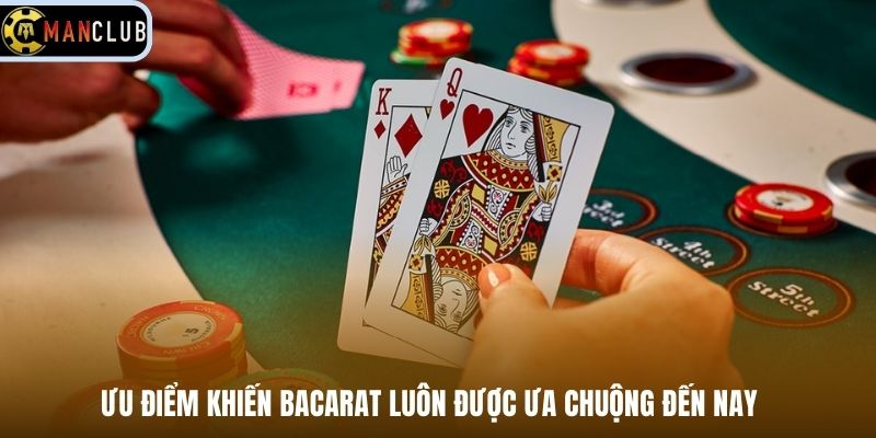 Ưu điểm khiến bacarat luôn được ưa chuộng đến nay